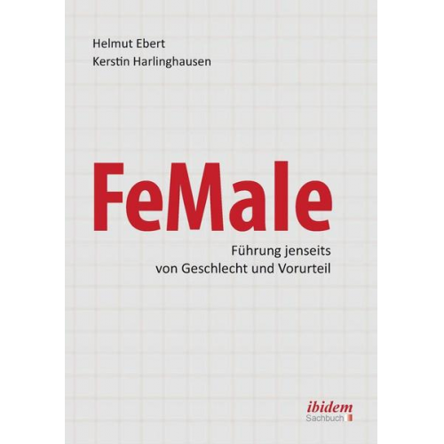 Helmut Ebert & Kerstin Harlinghausen - FeMale ‐ Führung jenseits von Geschlecht und Vorurteil