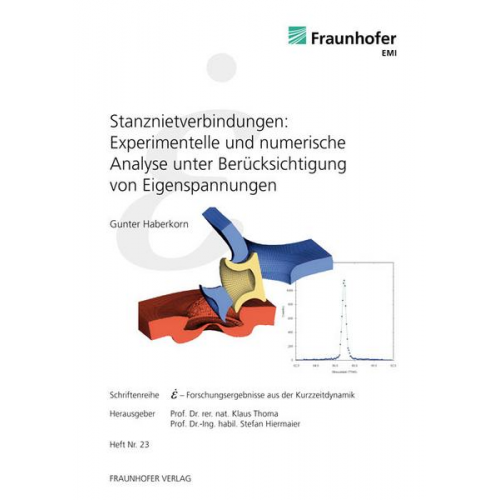 Gunter Haberkorn - Stanznietverbindungen: Experimentelle und numerische Analyse unter Berücksichtigung von Eigenspannungen.