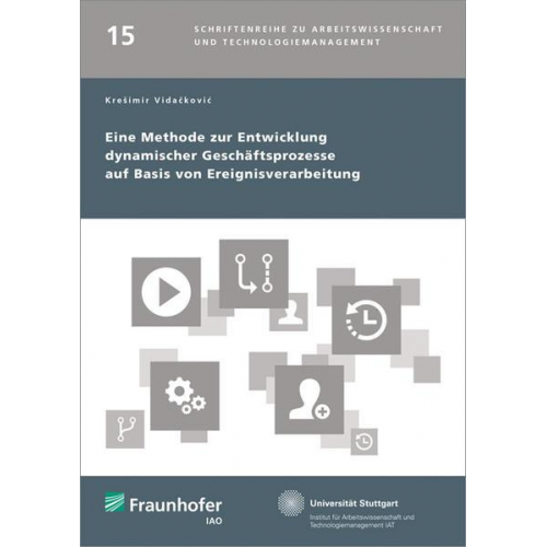 Kresimir Vidackovic - Eine Methode zur Entwicklung dynamischer Geschäftsprozesse auf Basis von Ereignisverarbeitung.