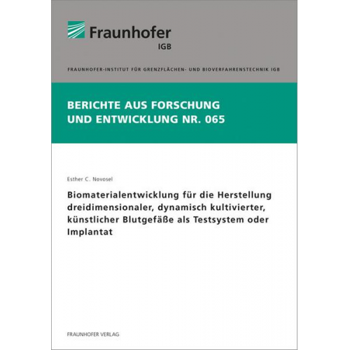 Esther C. Novosel - Biomaterialentwicklung für die Herstellung dreidimensionaler, dynamisch kultivierter, künstlicher Blutgefäße als Testsystem oder Implantat.