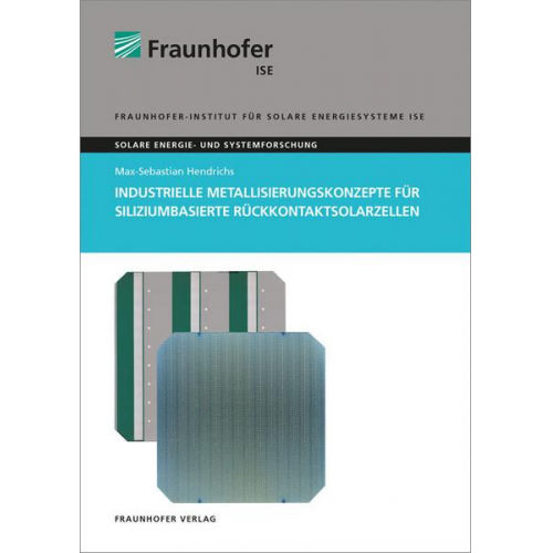 Max-Sebastian Hendrichs - Industrielle Metallisierungskonzepte für siliziumbasierte Rückkontaktsolarzellen.