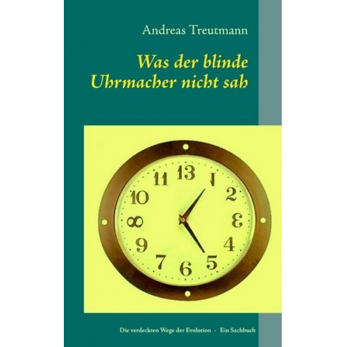 Andreas Treutmann - Was der blinde Uhrmacher nicht sah