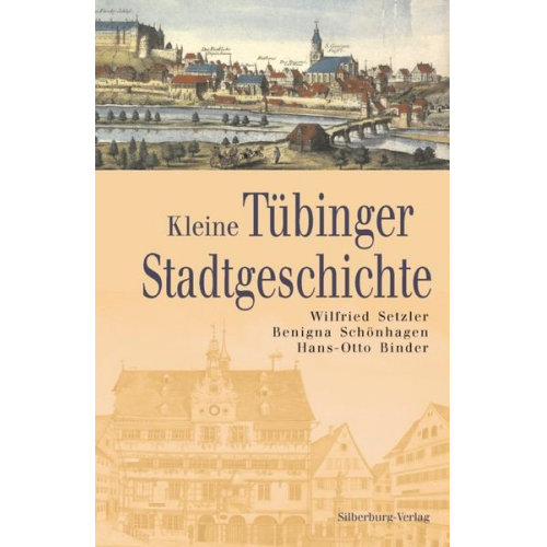 Wilfried Setzler & Benigna Schönhagen & Hans-Otto Binder - Kleine Tübinger Stadtgeschichte