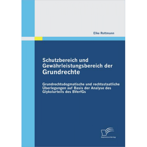 Elke Rottmann - Schutzbereich und Gewährleistungsbereich der Grundrechte