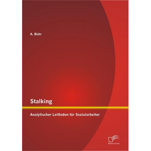 Bohr A. - Stalking: Analytischer Leitfaden für Sozialarbeiter