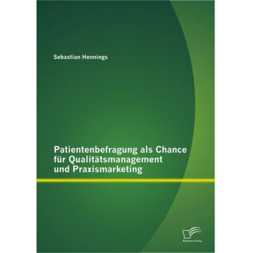 Sebastian Hennings - Patientenbefragung als Chance für Qualitätsmanagement und Praxismarketing