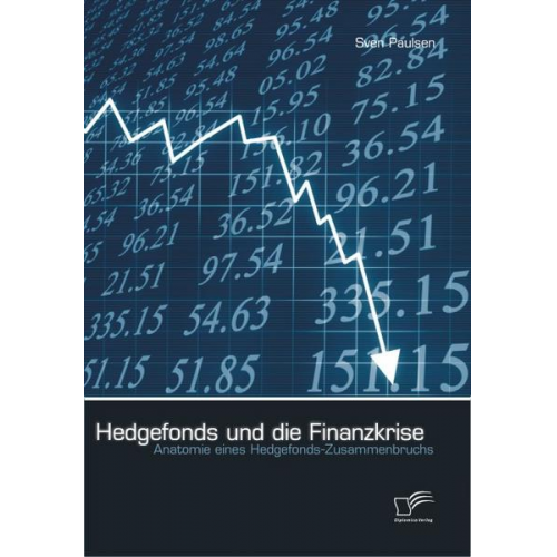 Sven Paulsen - Hedgefonds und die Finanzkrise: Anatomie eines Hedgefonds-Zusammenbruchs