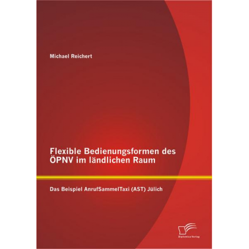 Michael Reichert - Flexible Bedienungsformen des ÖPNV im ländlichen Raum: Das Beispiel AnrufSammelTaxi (AST) Jülich