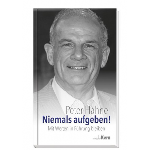 Peter Hahne - Niemals aufgeben!