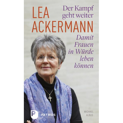 Lea Ackermann - Der Kampf geht weiter-Damit Frauen in Würde leben können