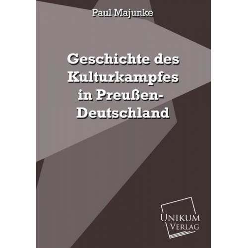 Paul Majunke - Geschichte des Kulturkampfes in Preußen-Deutschland