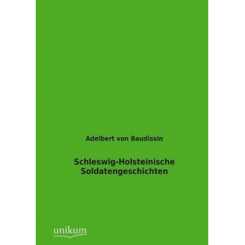 Adelbert Baudissin - Schleswig-Holsteinische Soldatengeschichten