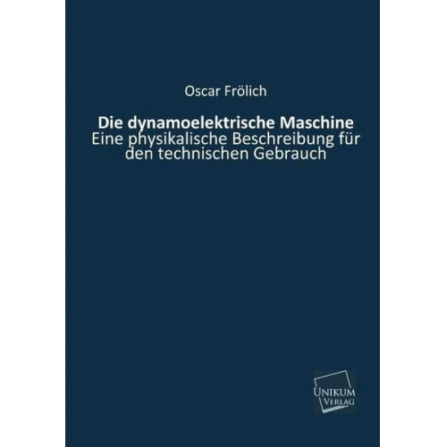 Oscar Frölich - Die dynamoelektrische Maschine