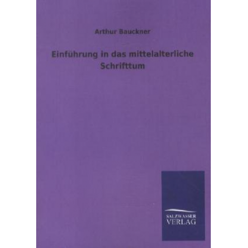 Arthur Bauckner - Einführung in das mittelalterliche Schrifttum