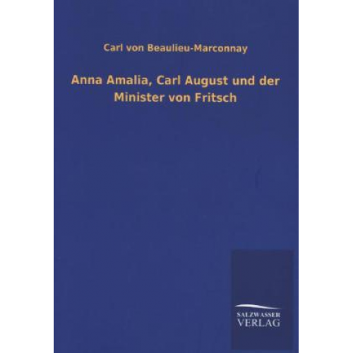 Carl Beaulieu-Marconnay - Anna Amalia, Carl August und der Minister von Fritsch