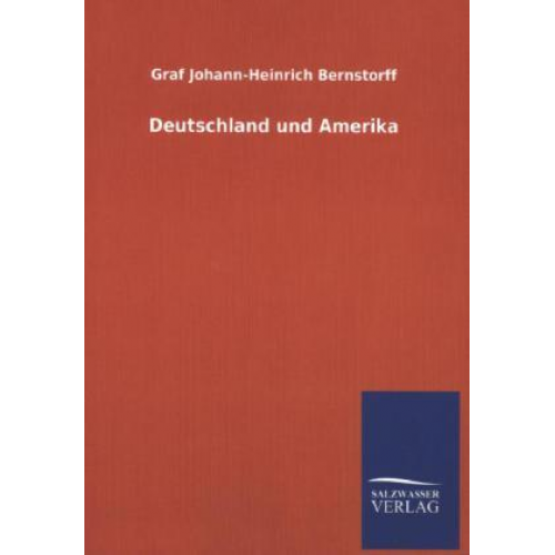 Graf Johann-Heinrich Bernstorff - Deutschland und Amerika