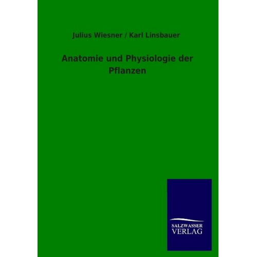 Julius Wiesner & Karl Linsbauer - Anatomie und Physiologie der Pflanzen