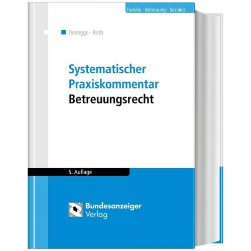 Georg Dodegge & Andreas Roth - Systematischer Praxiskommentar Betreuungsrecht (5. Auflage)