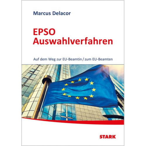 Marcus Delacor - STARK EPSO Auswahlverfahren - Auf dem Weg zur EU-Beamtin/zum EU-Beamten