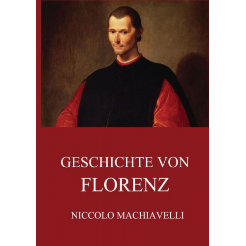 Niccolo Machiavelli - Geschichte von Florenz