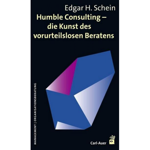 Edgar Schein - Humble Consulting – Die Kunst des vorurteilslosen Beratens