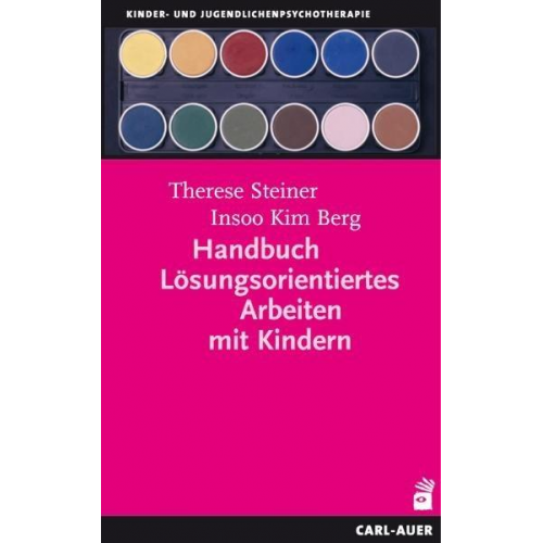 Therese Steiner & Insoo Kim Berg - Handbuch Lösungsorientiertes Arbeiten mit Kindern