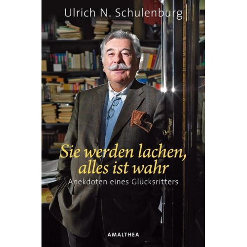 Ulrich N. Schulenburg - Sie werden lachen, alles ist wahr