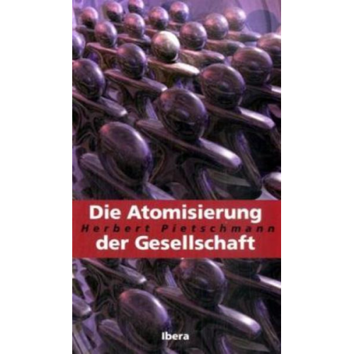 Herbert Pietschmann - Die Atomisierung der Gesellschaft