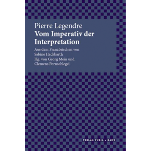 Pierre Legendre - Vom Imperativ der Interpretation