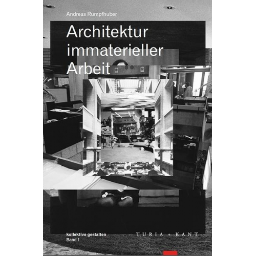 Andreas Rumpfhuber - Rumpfhuber, A: Architektur immaterieller Arbeit