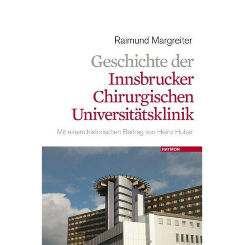 Raimund Margreiter - Geschichte der Innsbrucker chirurgischen Universitätsklinik