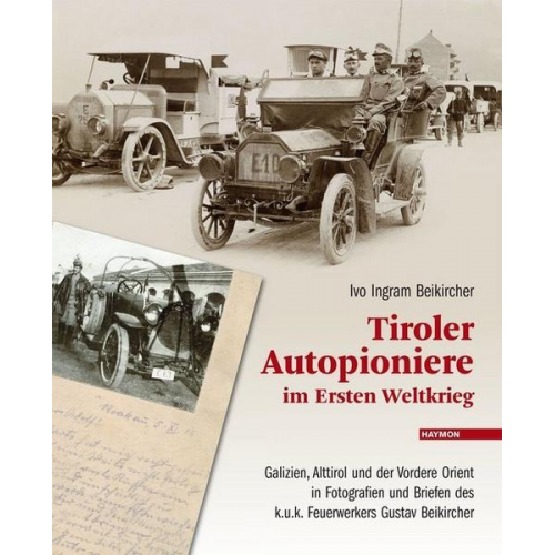 Ivo Ingram Beikircher - Tiroler Autopioniere im Ersten Weltkrieg