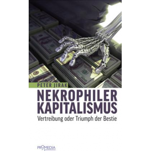 Peter Jirak - Nekrophiler Kapitalismus