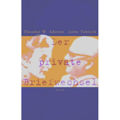 Theodor W. Adorno & Lotte Tobisch - Der private Briefwechsel