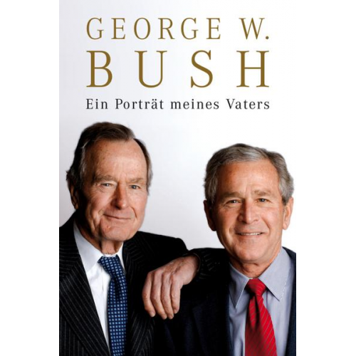 George W. Bush - Ein Porträt meines Vaters