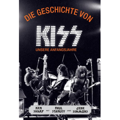 Ken Sharp & Paul Stanley & Gene Simmons - Die Geschichte von KISS