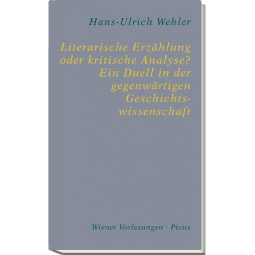 Hans Ulrich Wehler - Literarische Erzählung oder kritische Analyse? Ein Duell in der gegenwärtigen Geschichtswissenschaft