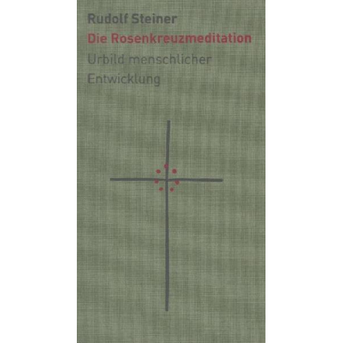 Rudolf Steiner - Die Rosenkreuzmeditation