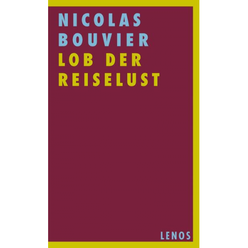 Nicolas Bouvier - Lob der Reiselust