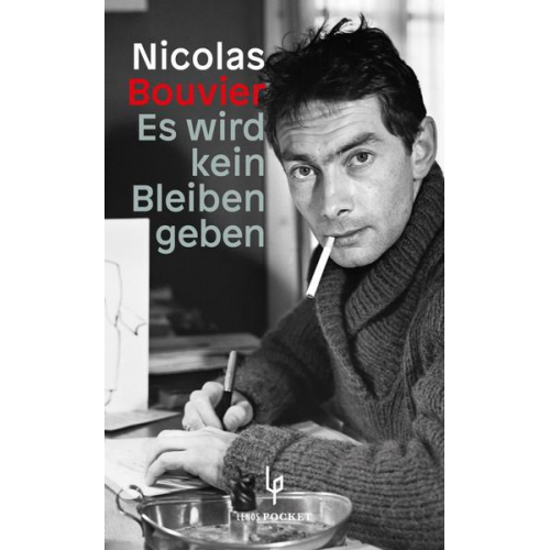 Nicolas Bouvier - Es wird kein Bleiben geben