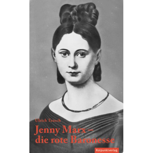 Ulrich Teusch - Jenny Marx – die rote Baronesse