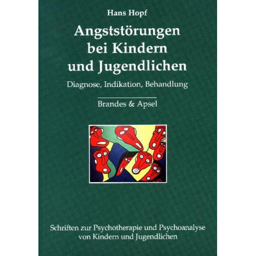 Hans Hopf - Angststörungen bei Kindern und Jugendlichen