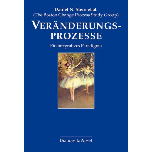 Daniel N. Stern & The Boston Change Process Study Group & Nadia Bruschweiler-Stern & Karlen Lyons-Ruth & Alexander C. Morgan - Veränderungsprozesse