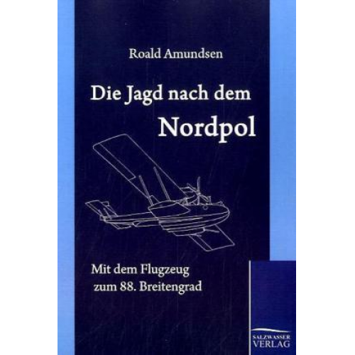 Roald Amundsen - Die Jagd nach dem Nordpol