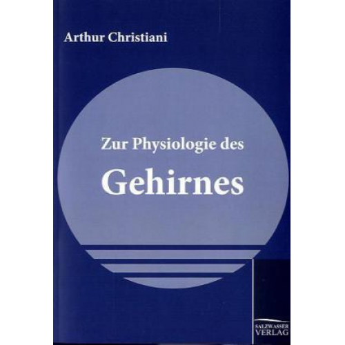 Arthur Christiani - Zur Physiologie des Gehirnes