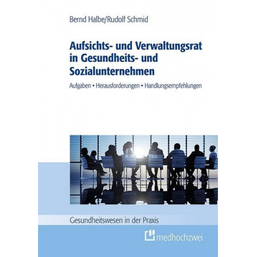 Bernd Halbe & Rudolf Schmid - Aufsichts- und Verwaltungsrat in Gesundheits- und Sozialunternehmen