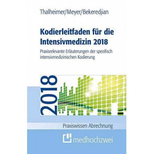 Raffi Bekeredjian & F. Joachim Meyer & Markus Thalheimer - Kodierleitfaden für die Intensivmedizin 2018