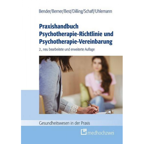 Carmen Bender & Barbara Berner & Dieter Best & Julian Dilling & Christa Schaff - Praxishandbuch Psychotherapie-Richtlinie und Psychotherapie-Vereinbarung