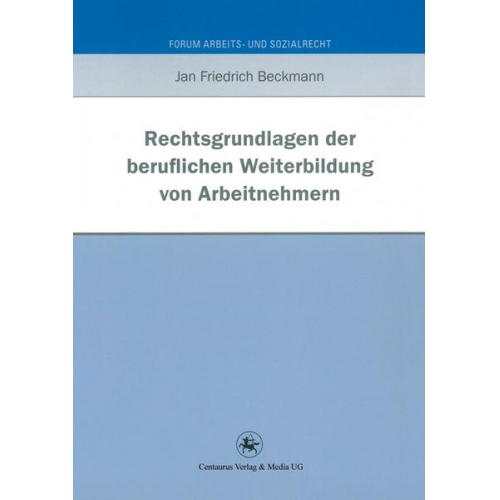 Jan Friedrich Beckmann - Rechtsgrundlagen der beruflichen Weiterbildung von Arbeitnehmern