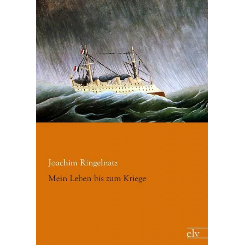 Joachim Ringelnatz - Mein Leben bis zum Kriege